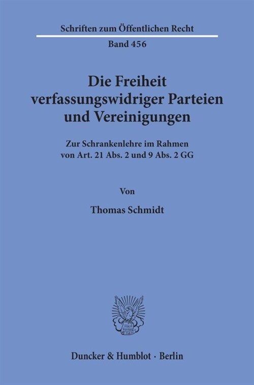 Die Freiheit Verfassungswidriger Parteien Und Vereinigungen: Zur Schrankenlehre Im Rahmen Von Art. 21 Abs. 2 Und 9 Abs. 2 Gg (Paperback)