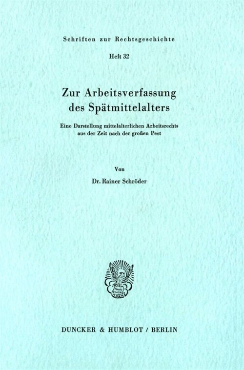 Zur Arbeitsverfassung Des Spatmittelalters: Eine Darstellung Mittelalterlichen Arbeitsrechts Aus Der Zeit Nach Der Grossen Pest (Paperback)