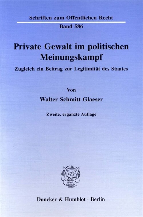 Private Gewalt Im Politischen Meinungskampf: Zugleich Ein Beitrag Zur Legitimitat Des Staates (Paperback, 2, 2., Erg. Aufl.)