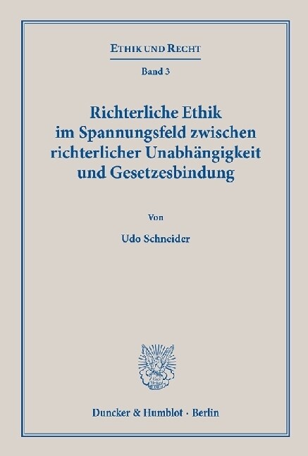 Richterliche Ethik im Spannungsfeld zwischen richterlicher Unabhangigkeit und Gesetzesbindung (Paperback)