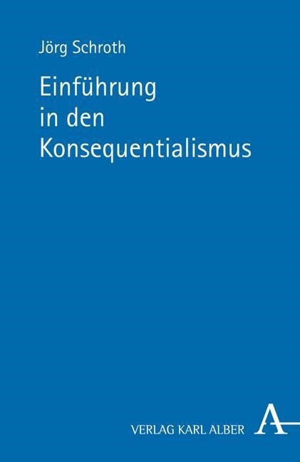 Konsequentialismus: Einfuhrung (Paperback, 1. Auflage)