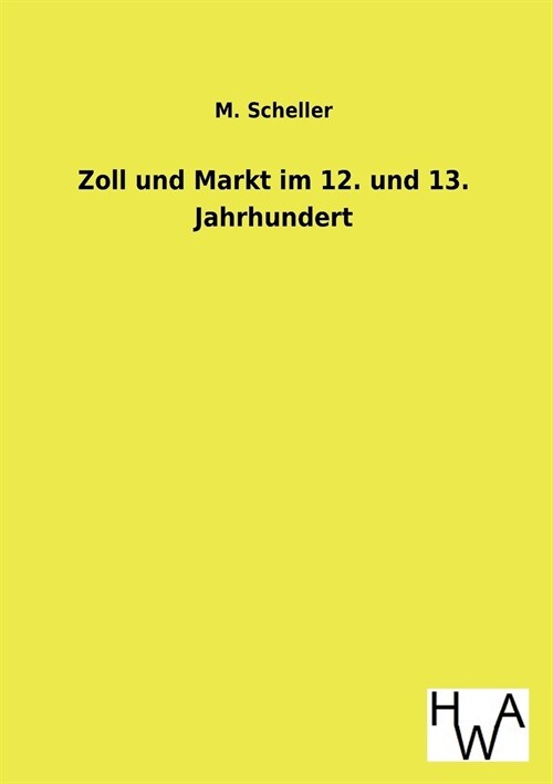 Zoll und Markt im 12. und 13. Jahrhundert (Paperback)