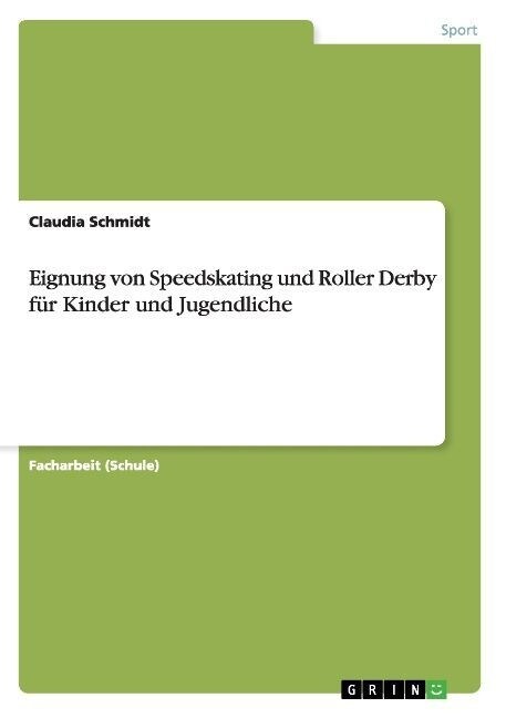 Eignung von Speedskating und Roller Derby f? Kinder und Jugendliche (Paperback)