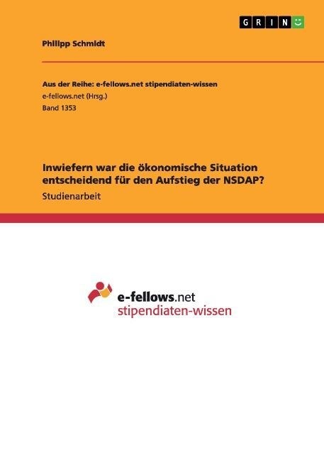 Inwiefern war die ?onomische Situation entscheidend f? den Aufstieg der NSDAP? (Paperback)