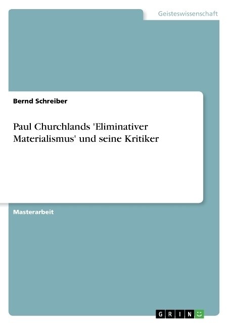 Paul Churchlands Eliminativer Materialismus und seine Kritiker (Paperback)