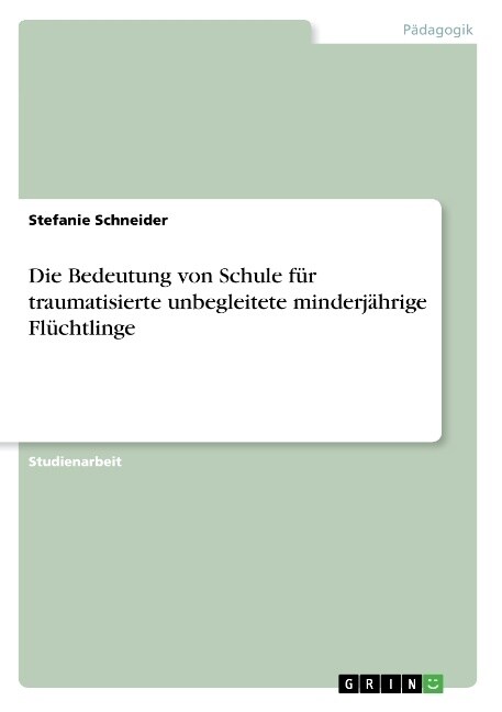 Die Bedeutung von Schule f? traumatisierte unbegleitete minderj?rige Fl?htlinge (Paperback)