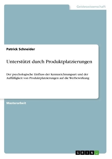 Unterst?zt durch Produktplatzierungen: Der psychologische Einfluss der Kennzeichnungsart und der Auff?ligkeit von Produktplatzierungen auf die Werbe (Paperback)