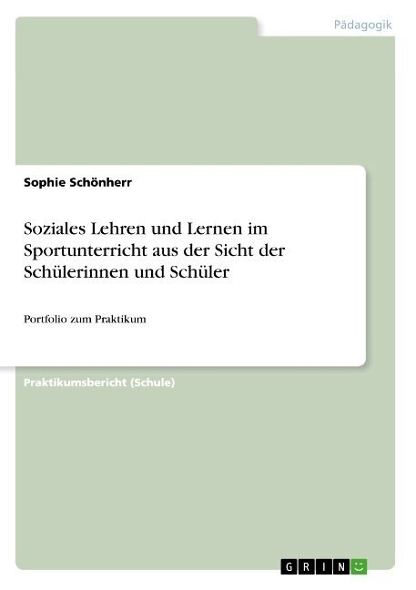 Soziales Lehren und Lernen im Sportunterricht aus der Sicht der Sch?erinnen und Sch?er: Portfolio zum Praktikum (Paperback)