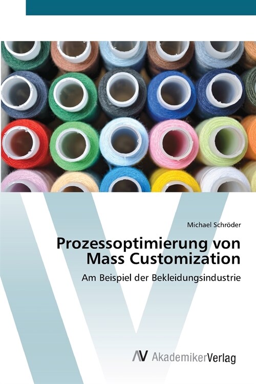 Prozessoptimierung von Mass Customization (Paperback)