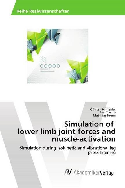 Simulation of lower limb joint forces and muscle-activation (Paperback)