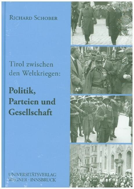 Tirol zwischen den beiden Weltkriegen, Teil 2: Politik, Parteien und Gesellschaft (Hardcover)