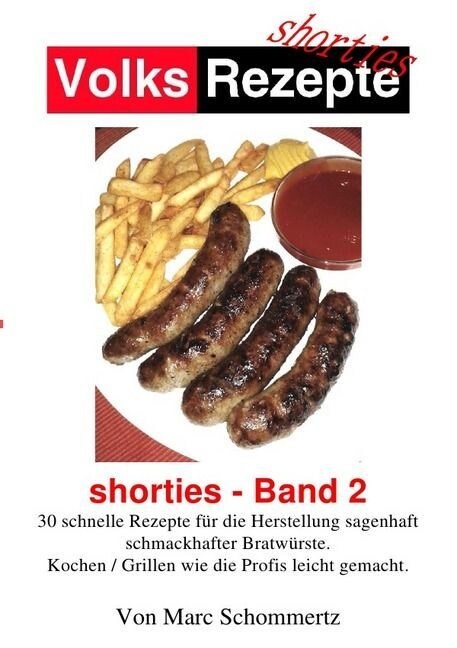 Volksrezepte - Shorties 2 : Bratwurst Rezepte (Paperback)