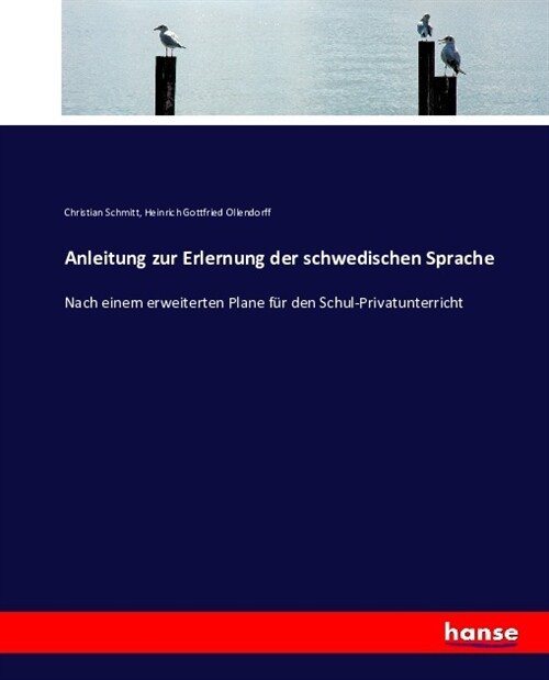 Anleitung zur Erlernung der schwedischen Sprache: Nach einem erweiterten Plane f? den Schul-Privatunterricht (Paperback)