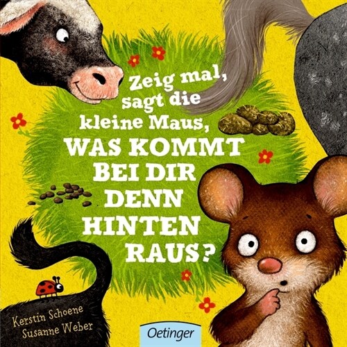 Zeig mal, sagt die kleine Maus, was kommt bei dir denn hinten raus？ (Board Book)