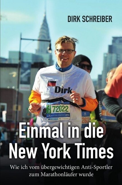 Einmal in die New York Times - wie ich vom ubergewichtigen Anti-Sportler zum Marathonlaufer wurde (Paperback)