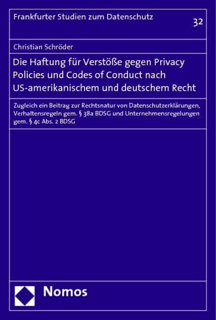 Die Haftung fur Verstoße gegen Privacy Policies und Codes of Conduct nach US-amerikanischem und deutschem Recht (Paperback)