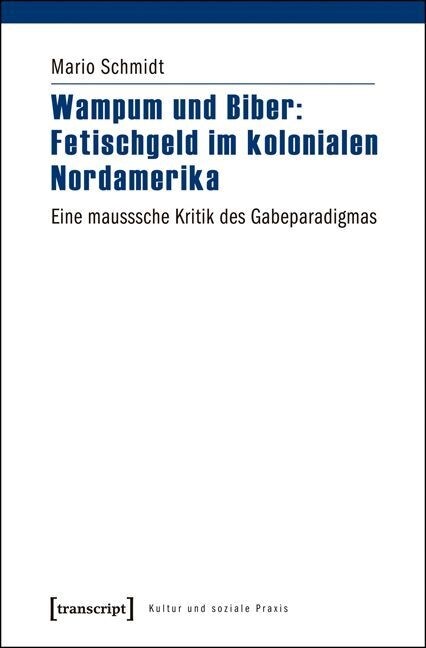 Wampum und Biber: Fetischgeld im kolonialen Nordamerika (Paperback)