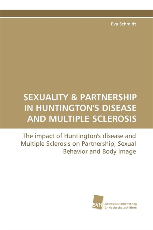 SEXUALITY & PARTNERSHIP IN HUNTINGTONS DISEASE AND MULTIPLE SCLEROSIS (Paperback)