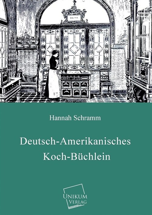 Deutsch-Amerikanisches Koch-Buchlein (Paperback)