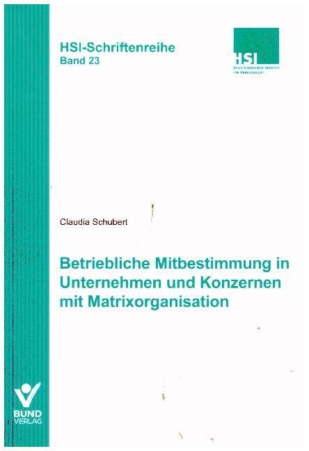 Betriebliche Mitbestimmung in Unternehmen und Konzernen mit Matrixorganisation (Paperback)