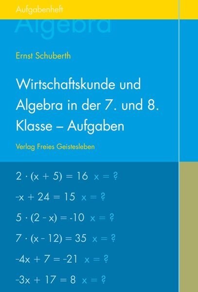 Wirtschaftskunde und Algebra in der 7. und 8. Klasse an Waldorfschulen, Aufgabenheft fur Schuler (Pamphlet)