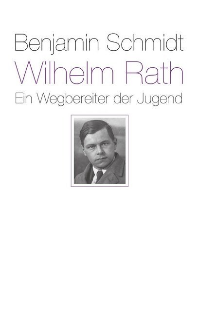 Wilhelm Rath - ein Wegbereiter der Jugend (Hardcover)