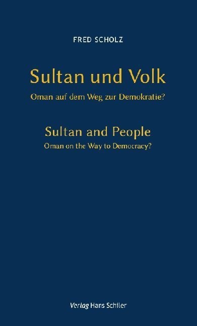 Sultan Und Volk - Oman Auf Dem Weg Zur Demokratie? / Sultan and People - Oman on the Way to Democracy? (Paperback)