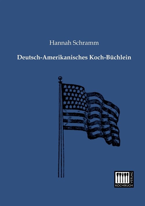 Deutsch-Amerikanisches Koch-Buchlein (Paperback)