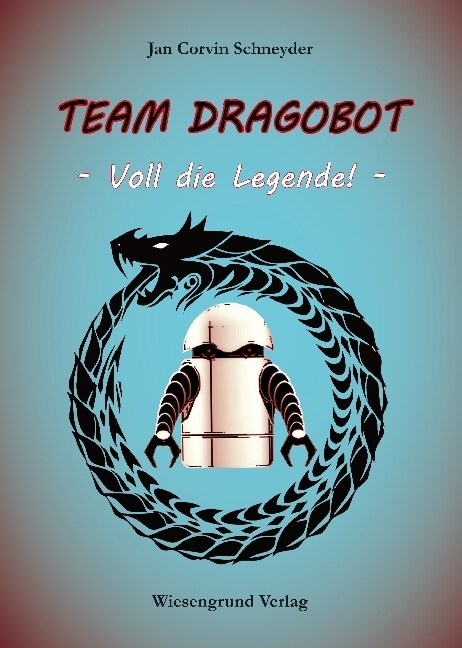 Team Dragobot - Voll die Legende! (Hardcover)