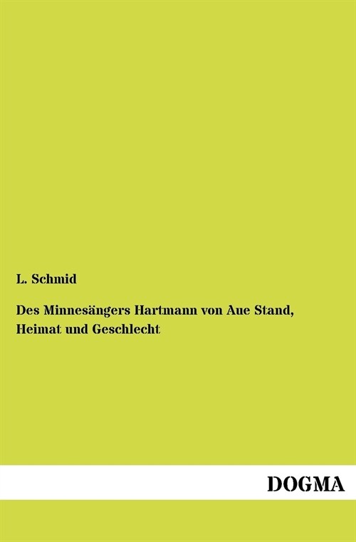 Des Minnes?gers Hartmann Von Aue Stand, Heimat Und Geschlecht (Paperback)