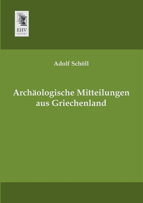 Archaologische Mitteilungen aus Griechenland (Paperback)