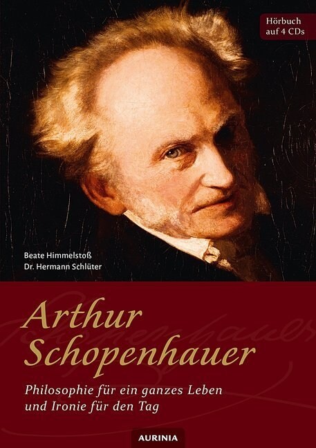 Arthur Schopenhauer - Philosophie fur ein ganzes Leben und Ironie fur den Tag, 4 Audio-CD (CD-Audio)