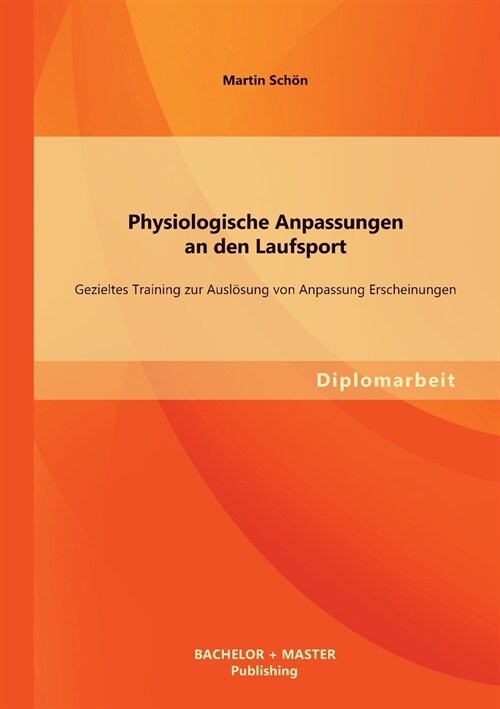 Physiologische Anpassungen an den Laufsport: Gezieltes Training zur Ausl?ung von Anpassung Erscheinungen (Paperback)