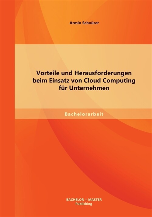 Vorteile und Herausforderungen beim Einsatz von Cloud Computing f? Unternehmen (Paperback)