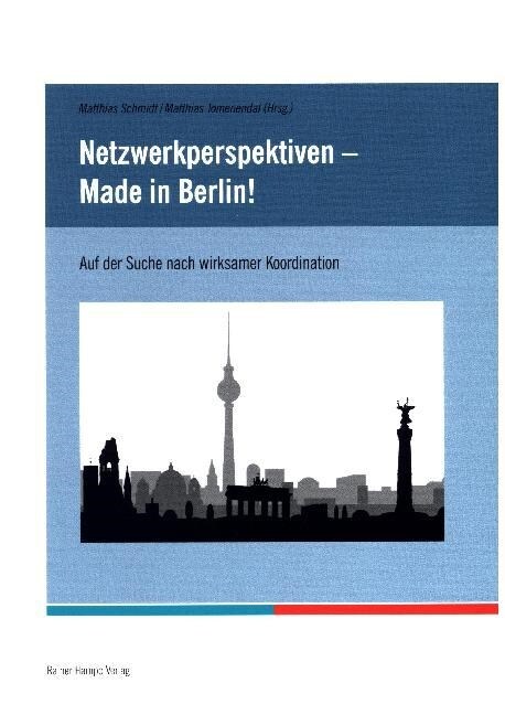 Netzwerkperspektiven - Made in Berlin!: Auf Der Suche Nach Wirksamer Koordination (Paperback)