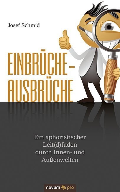 Einbr?he - Ausbr?he: Ein aphoristischer Leit(d)faden durch Innen- und Au?nwelten (Paperback)