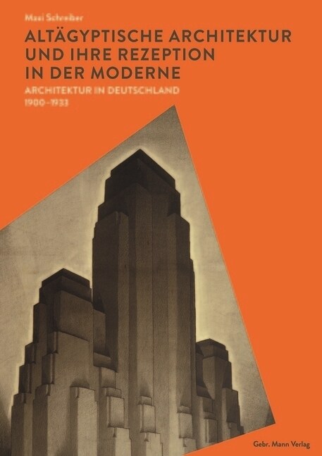 Altagyptische Architektur Und Ihre Rezeption in Der Moderne: Architektur in Deutschland 1900-1933 (Hardcover)