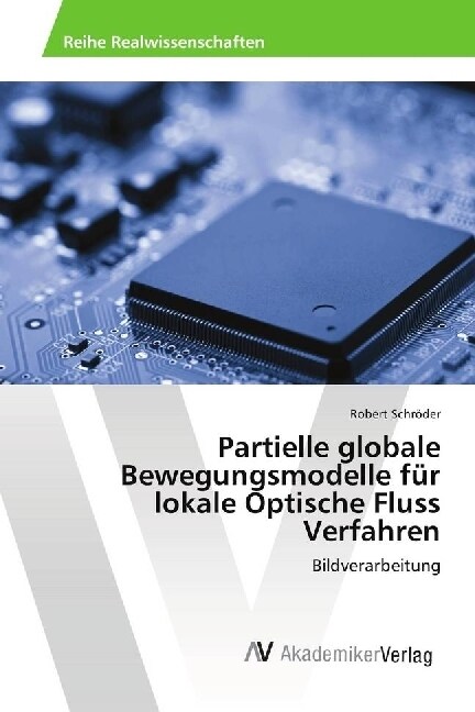 Partielle globale Bewegungsmodelle fur lokale Optische Fluss Verfahren (Paperback)