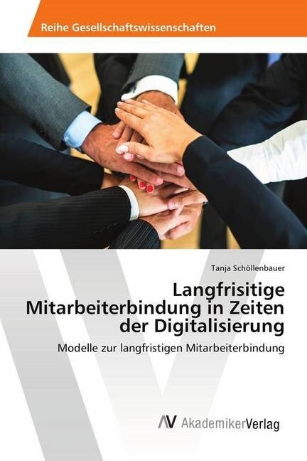 Langfrisitige Mitarbeiterbindung in Zeiten der Digitalisierung (Paperback)