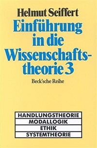 Einführung in die Wissenschaftstheorie. 3, Handlungstheorie, Modallogik, Ethik, Systemtheorie : Literatur zu den Bänden 1-3 2 überarbeitete Aufl