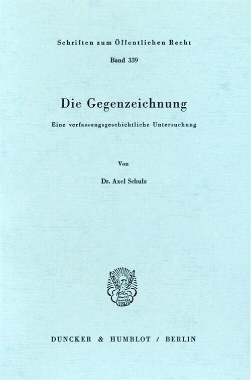 Die Gegenzeichnung: Eine Verfassungsgeschichtliche Untersuchung (Paperback)