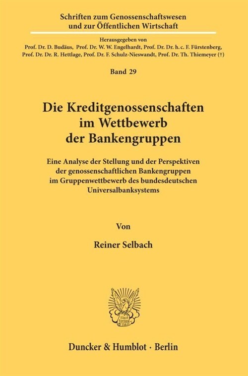 Die Kreditgenossenschaften Im Wettbewerb Der Bankengruppen: Eine Analyse Der Stellung Und Der Perspektiven Der Genossenschaftlichen Bankengruppen Im G (Paperback)