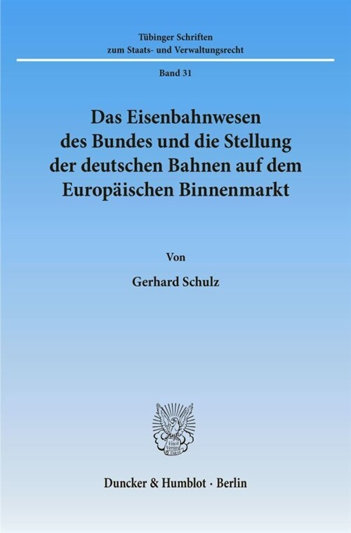 Das Eisenbahnwesen Des Bundes Und Die Stellung Der Deutschen Bahnen Auf Dem Europaischen Binnenmarkt (Paperback)