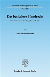 Das besitzlose Pfandrecht : eine Neuinterpretation des geltenden Rechts
