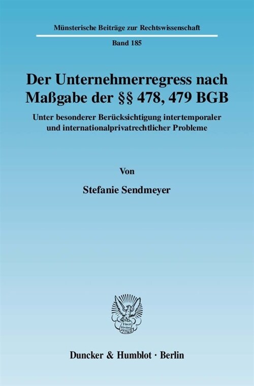 Der Unternehmerregress Nach Massgabe Der 478, 479 Bgb: Unter Besonderer Berucksichtigung Intertemporaler Und Internationalprivatrechtlicher Probleme (Paperback)