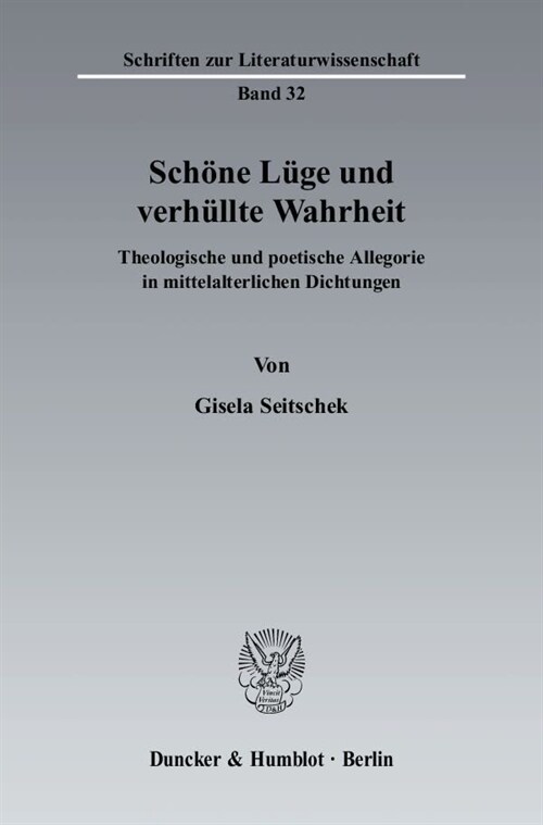 Schone Luge Und Verhullte Wahrheit: Theologische Und Poetische Allegorie in Mittelalterlichen Dichtungen (Paperback)