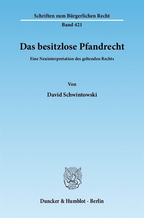 Das Besitzlose Pfandrecht: Eine Neuinterpretation Des Geltenden Rechts (Paperback)