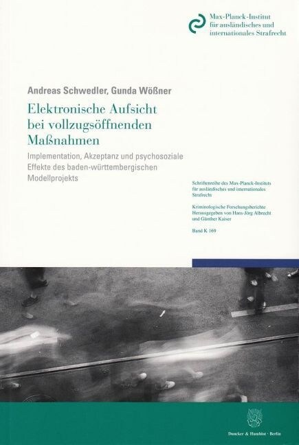 Elektronische Aufsicht Bei Vollzugsoffnenden Massnahmen: Implementation, Akzeptanz Und Psychosoziale Effekte Des Baden-Wurttembergischen Modellprojekt (Paperback)