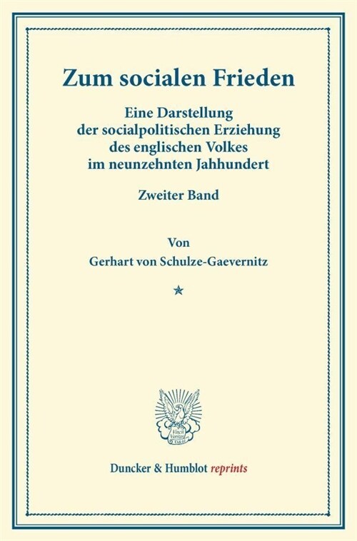 Zum Socialen Frieden: Eine Darstellung Der Socialpolitischen Erziehung Des Englischen Volkes Im Neunzehnten Jahrhundert. Zweiter Band (Paperback)