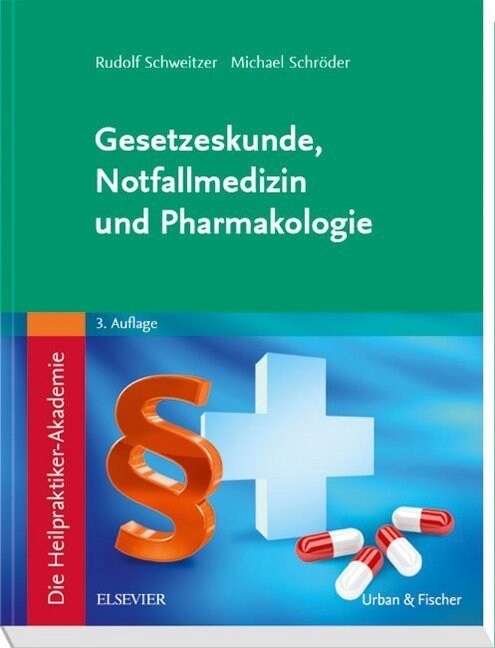 Die Heilpraktiker-Akademie. Gesetzeskunde, Notfallmedizin und Pharmakologie (Paperback)